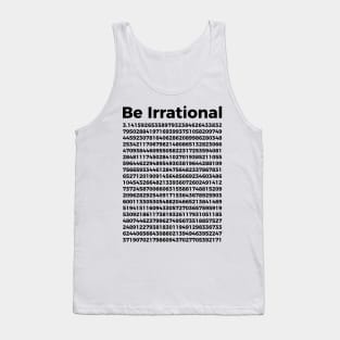 Pi Day T-Shirt | Pi Tee | Math Nerd Geek | Be Irrational Tank Top